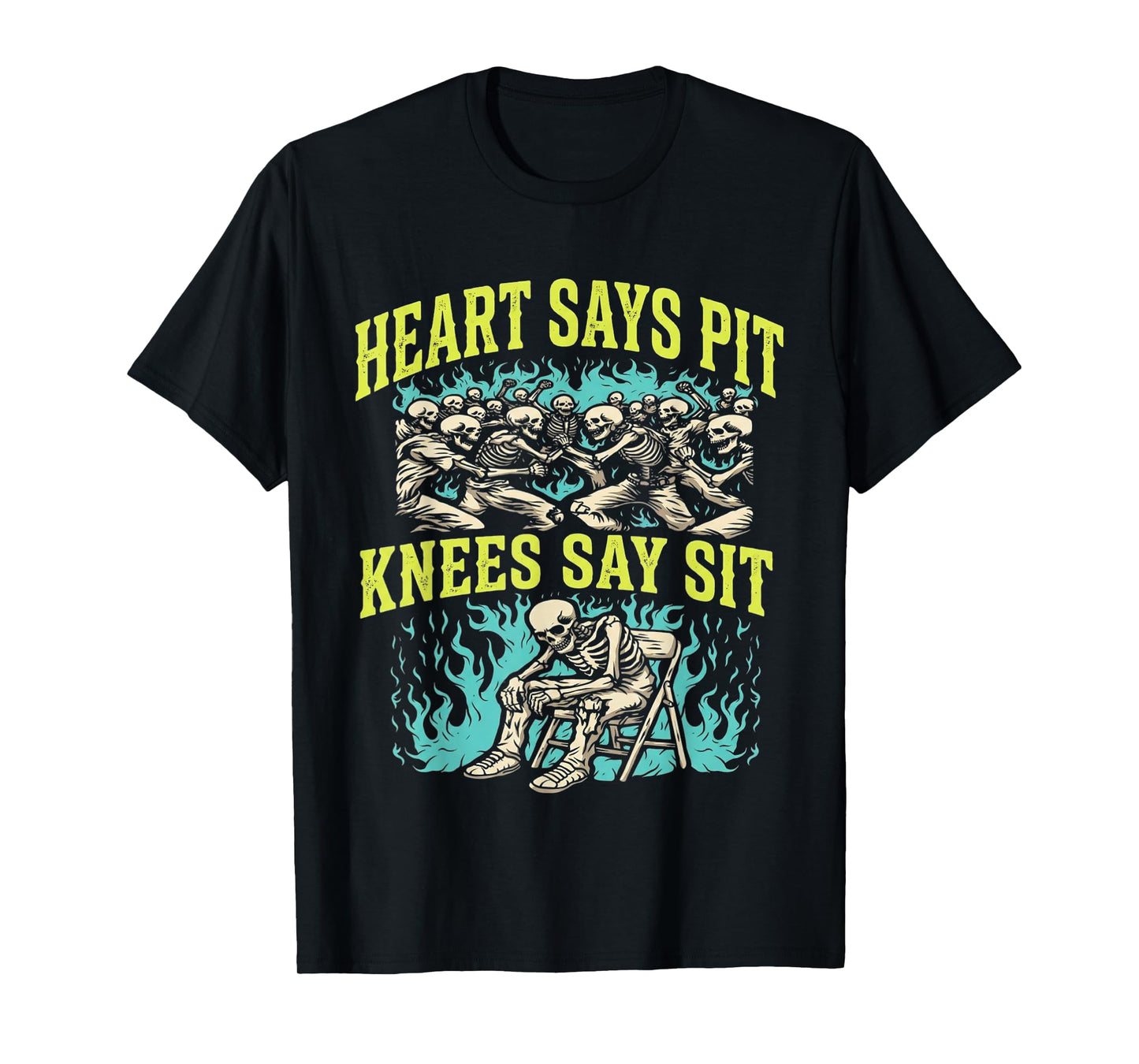 Heart Says Pit Knees Say Sit Skeleton Funny T-Shirt