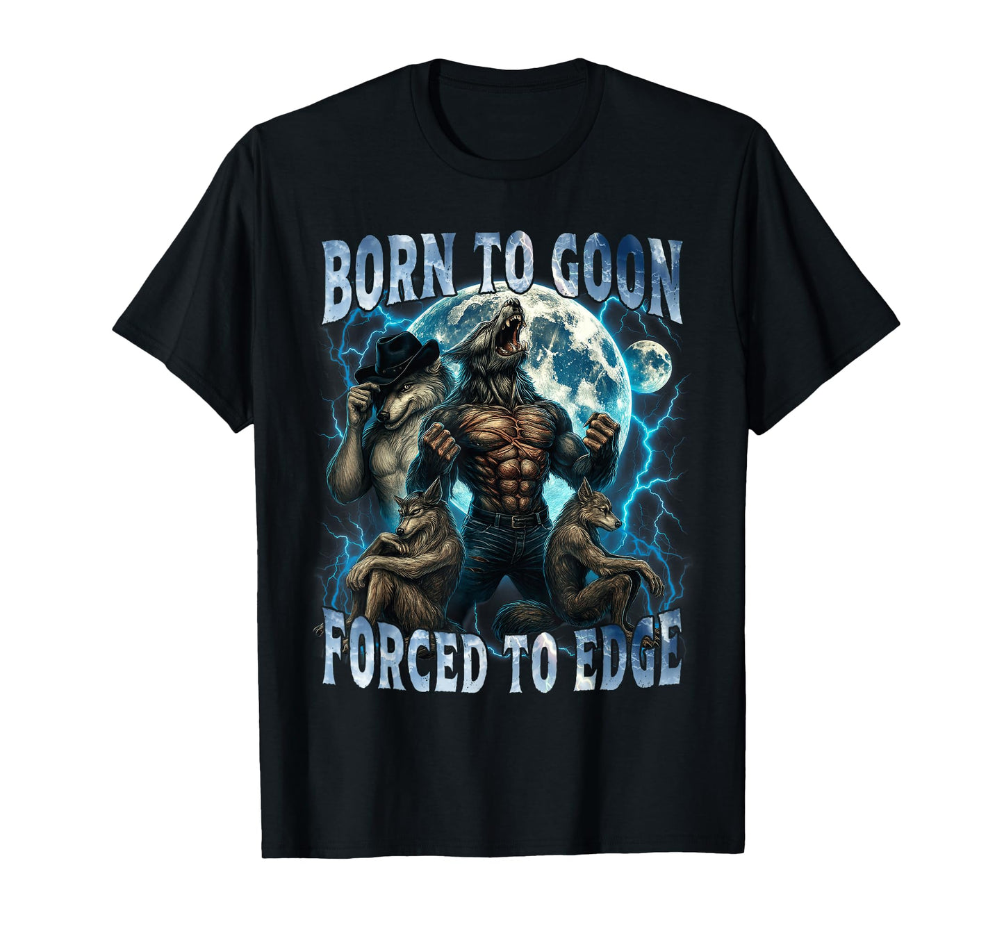 Born to Goon Forced to Edge Funny Alpha Wolf Meme Gifts Men T-Shirt