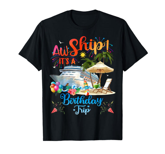 Aw Ship It's A Birthday Trip T-Shirt