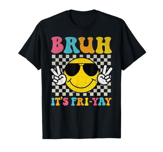 Bruh It's Fri-Yay Friday Weekend Smile Face Teacher Student T-Shirt