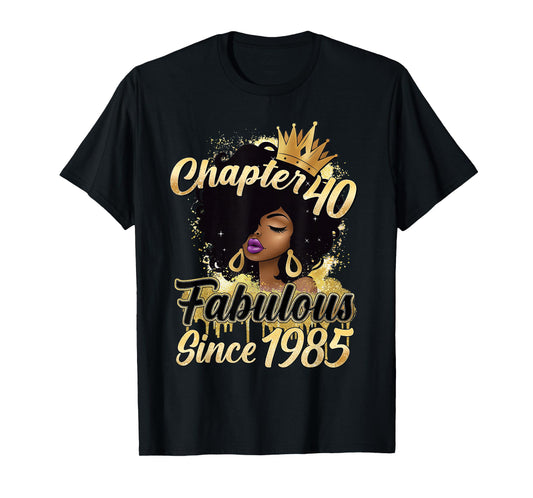 Chapter 40 Fabulous Since 1985 40th Birthday Melanin Women T-Shirt