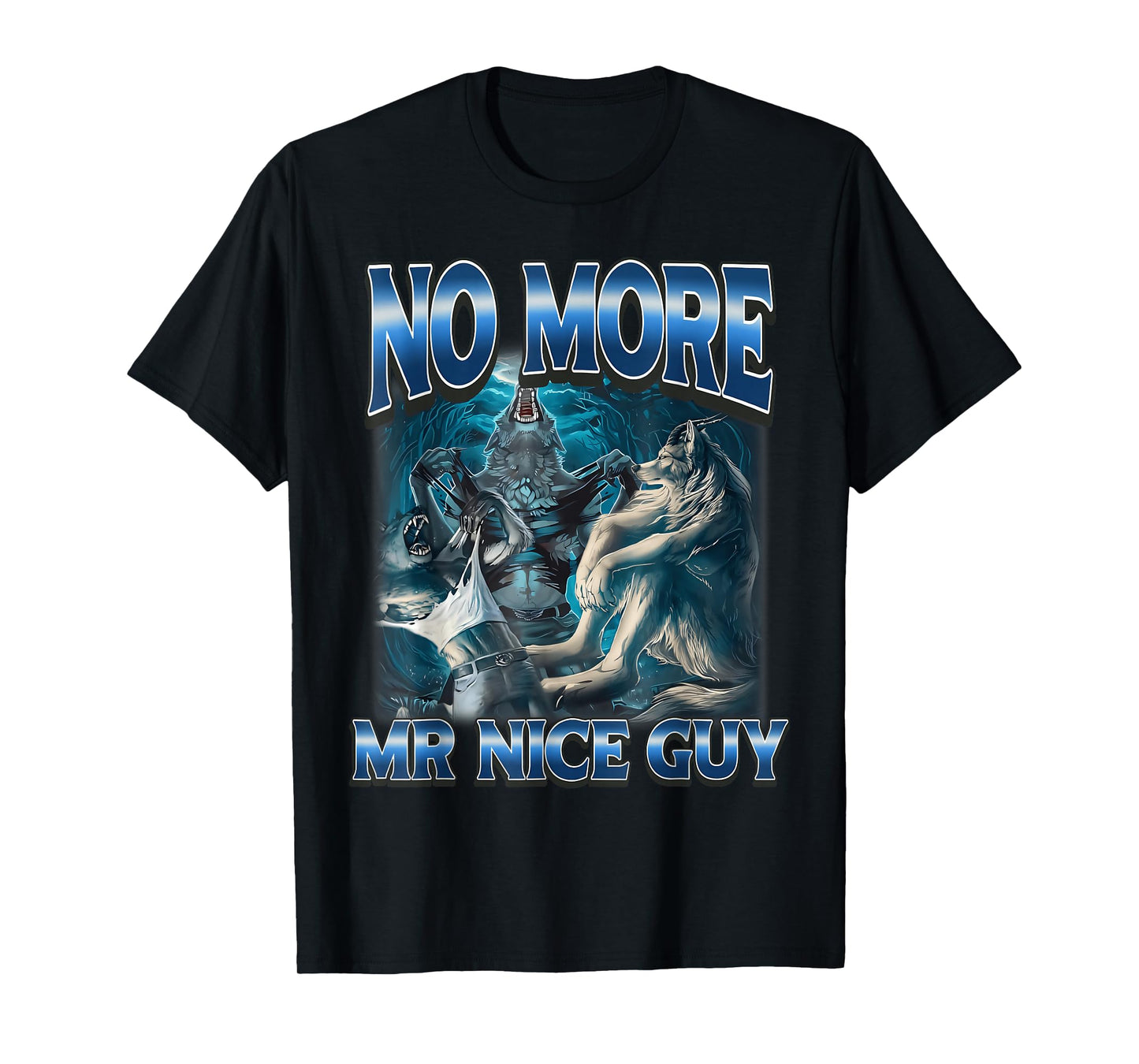 No More Mr Nice Guy Funny Alpha Wolf Meme Dad Papa Men Gifts T-Shirt