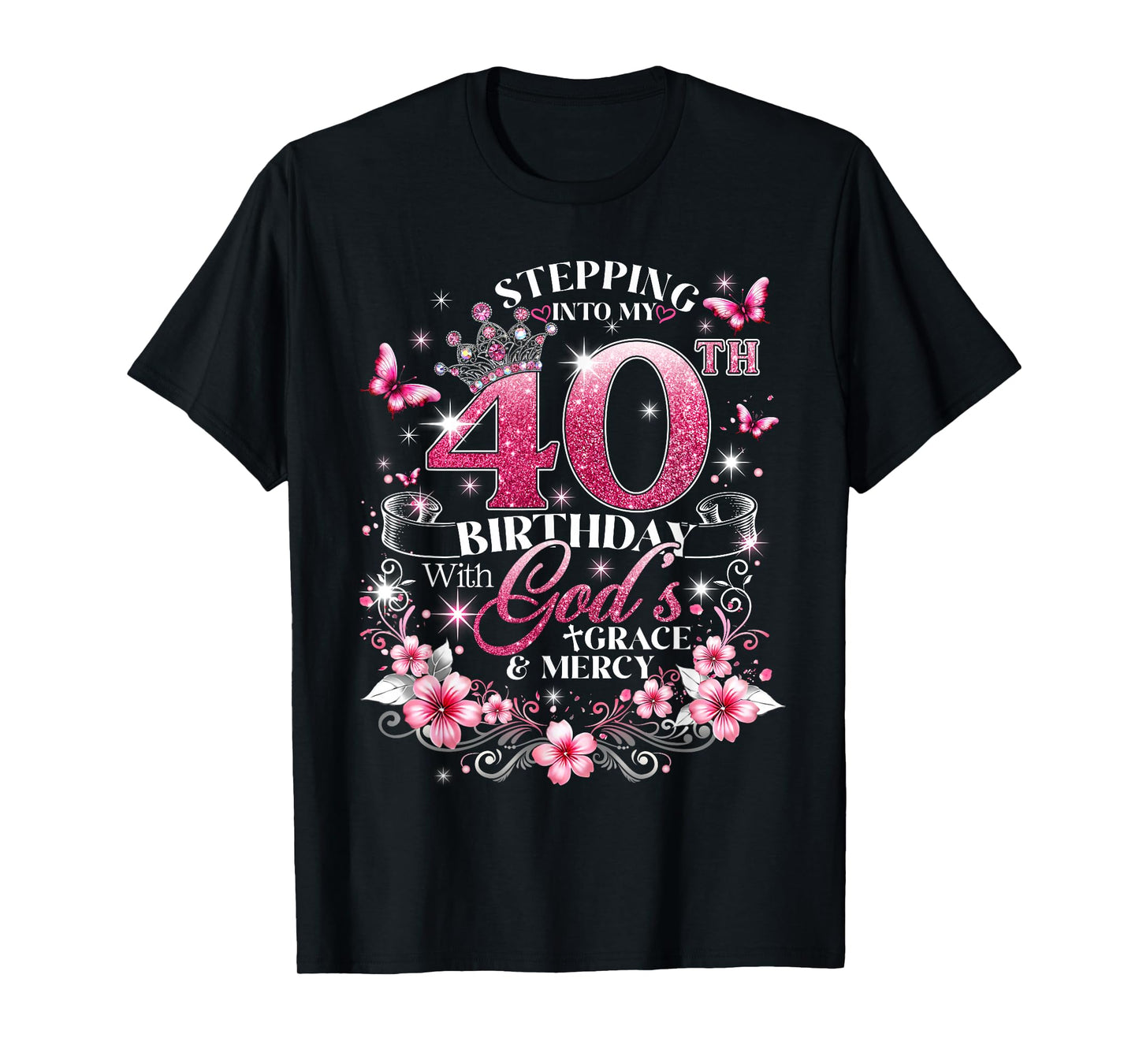 Womens Stepping Into My 40th Birthday with Grace & Faith T-Shirt