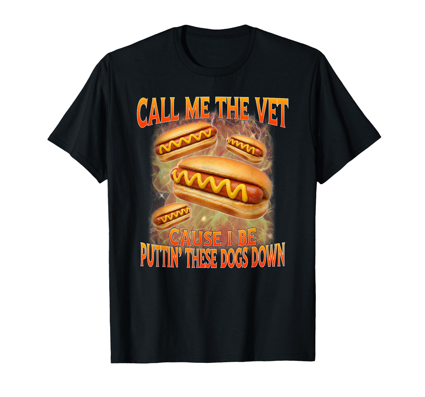 Call Me The Vet Cause I Be Hard Hot Dog Cringe Unhinged Meme T-Shirt