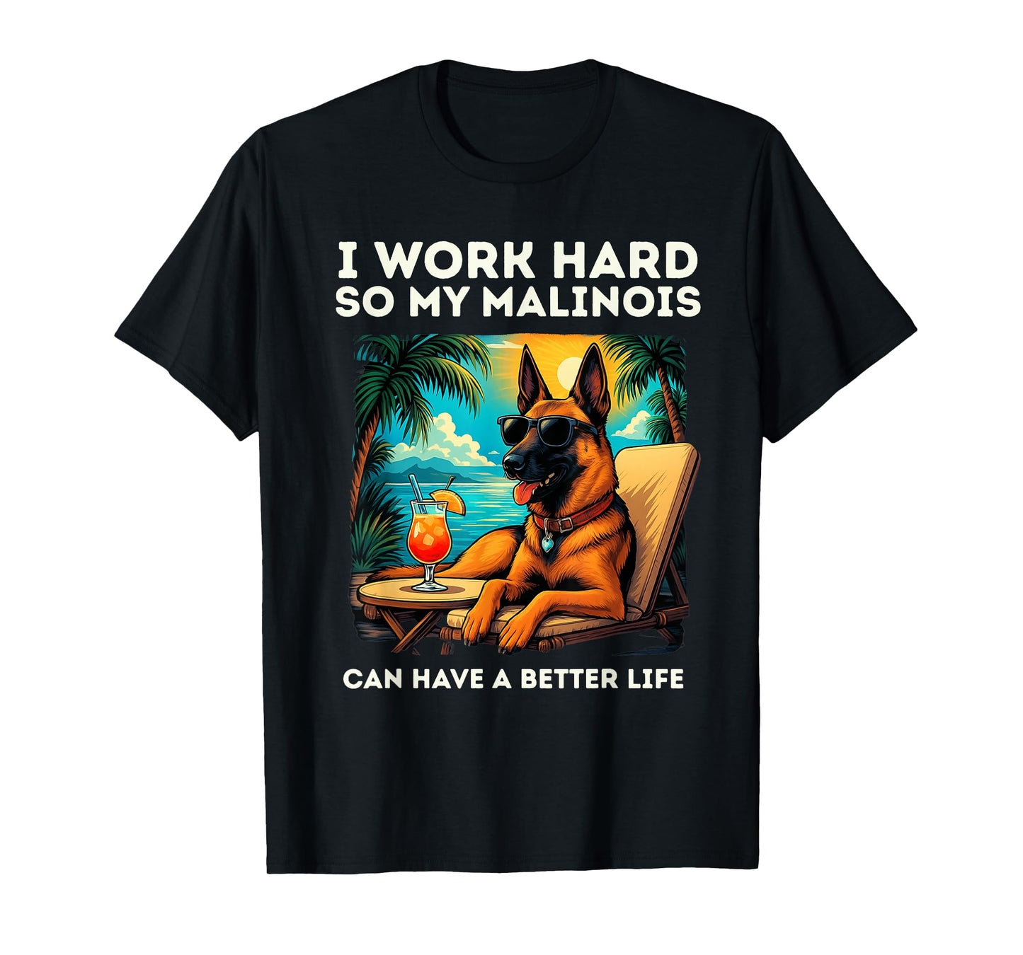 Funny Belgian Malinois Dog I Work Hard Design Malinois Lover T-Shirt