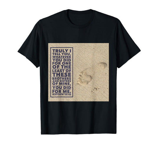 Matthew 25:40 Bible Verse John 3:16 Jesus T-Shirt T-Shirt