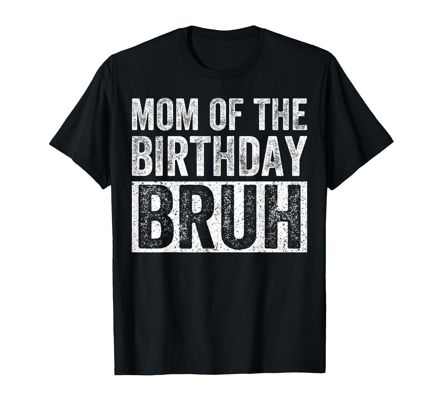 Mom of The Birthday Bruh Matching Family Birthday Party T-Shirt