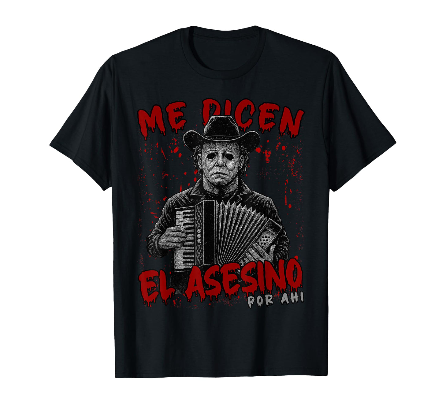 Me dicen el asesino por ahi Funny Mexican Halloween T-Shirt