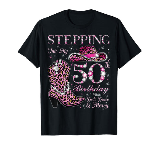 Stepping Into My 50th Birthday With God's Grace and Mercy T-Shirt