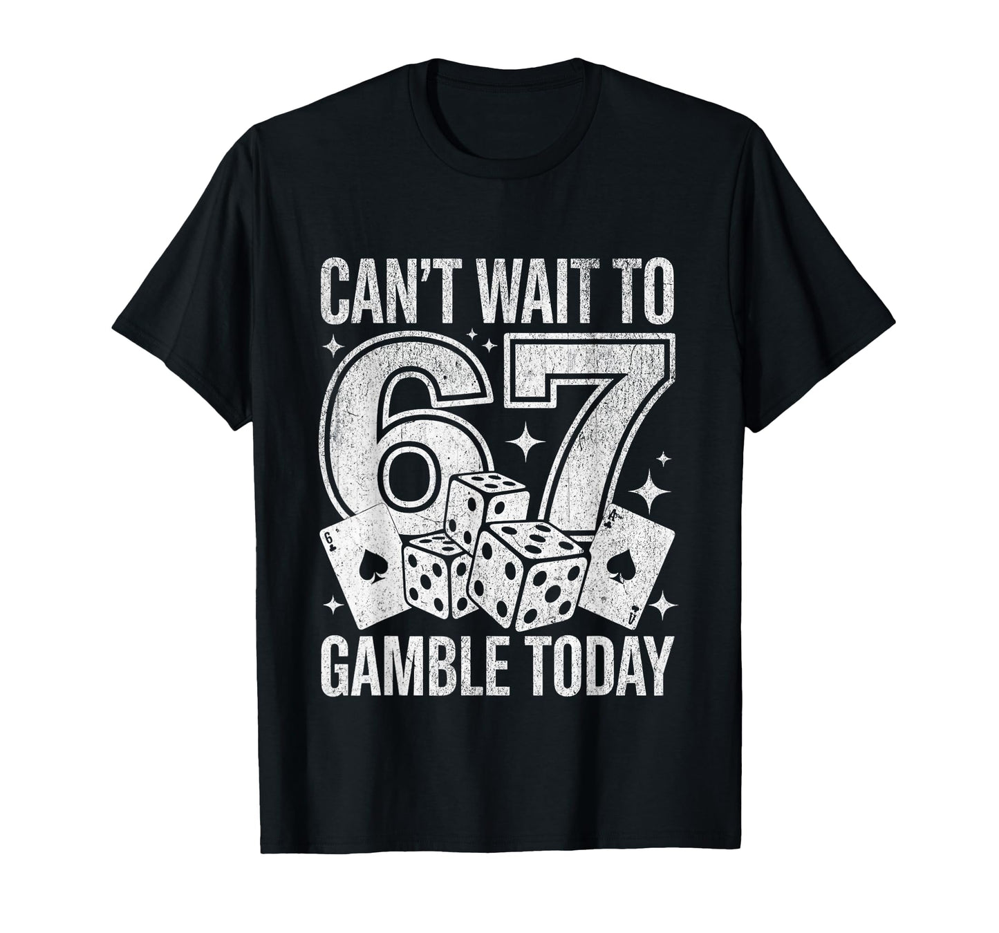 I Can't Wait to Gamble Today Funny 67 Meme Graphic Gambling T-Shirt