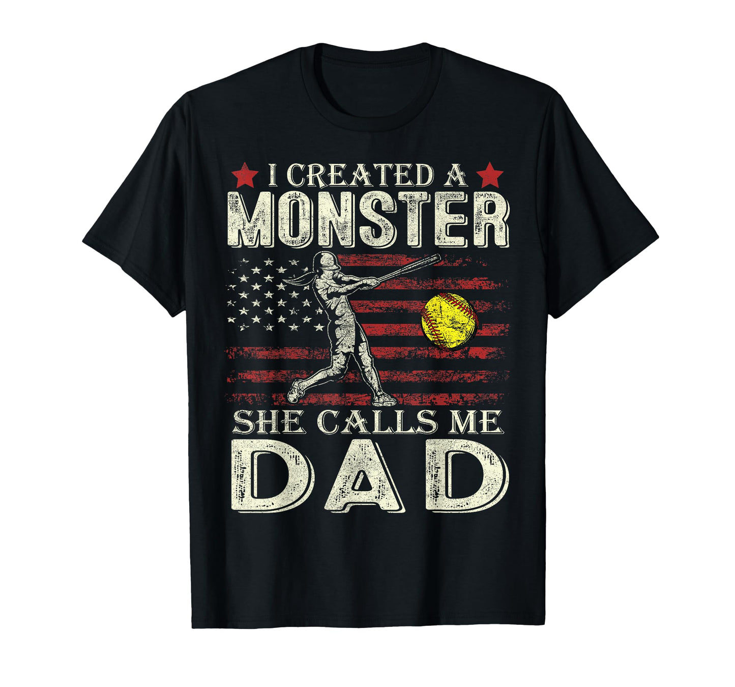 I Created A Monster She Calls Me Dad Softball Father's Day T-Shirt