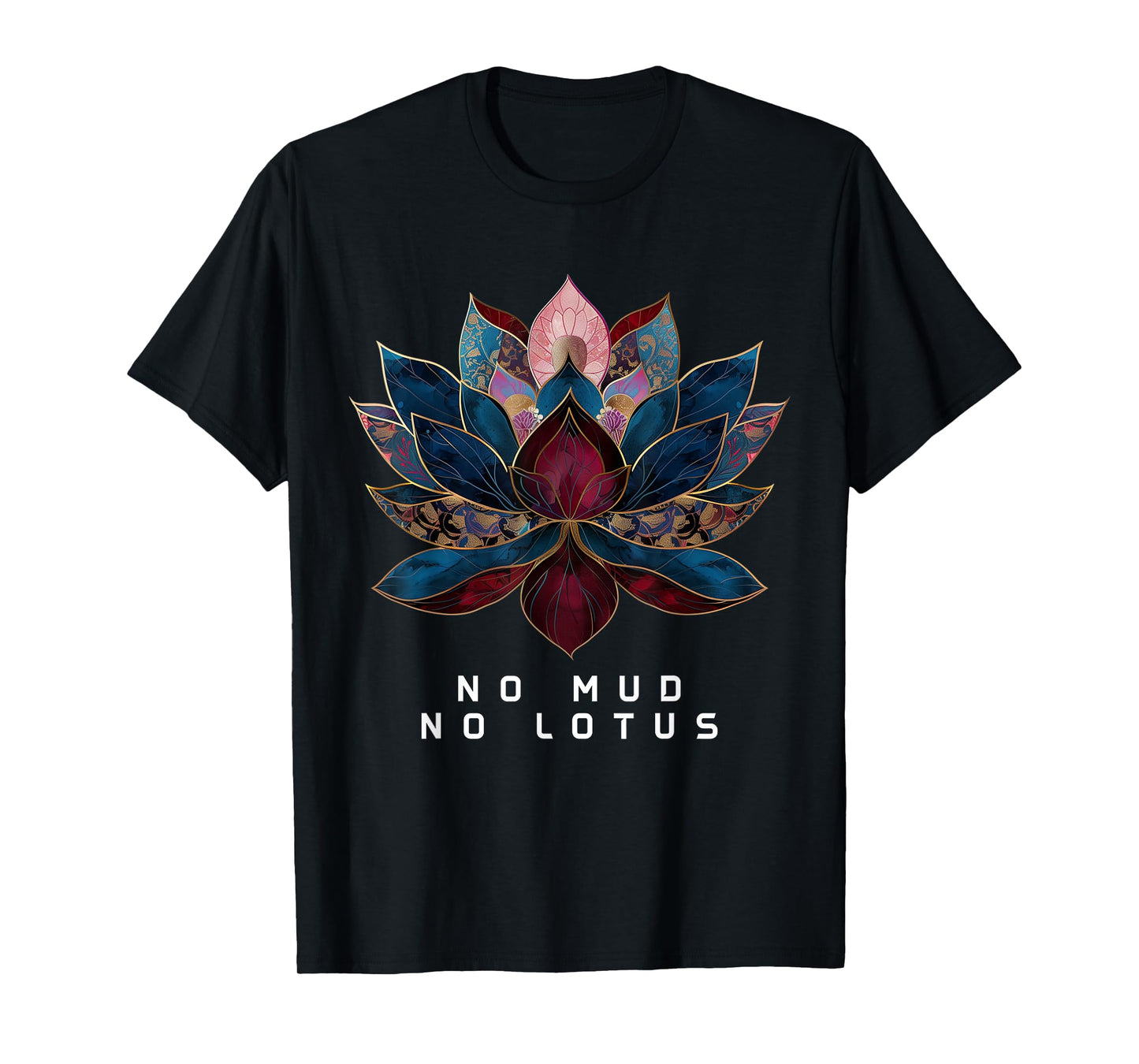 No Mud No Lotus Flower Zen Buddhism Buddhist Buddha Yoga T-Shirt