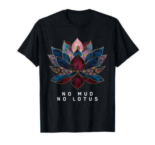 No Mud No Lotus Flower Zen Buddhism Buddhist Buddha Yoga T-Shirt