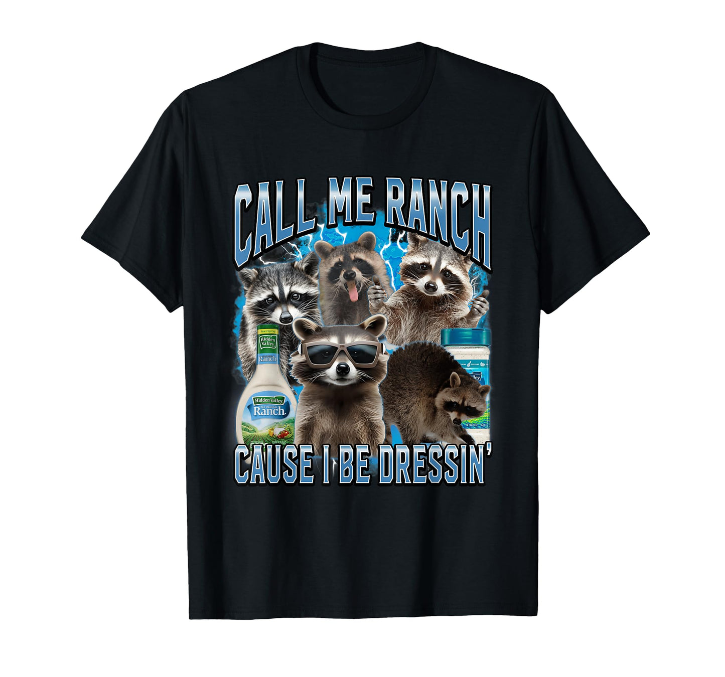 Call Me Ranch Cause I Be Dressing Funny Raccoon Meme T-Shirt