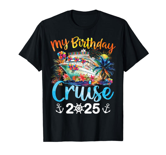 My Birthday Cruise 2025 Family Cruise Vacation Trip Birthday T-Shirt
