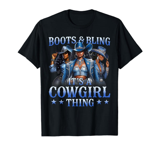 Boots & Bling its a Cowgirl Thing Black Cowgirl Melanin T-Shirt