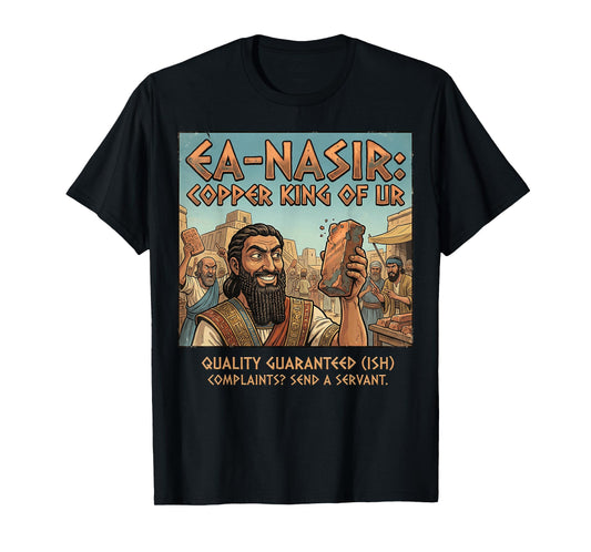 Ea-Nasir Copper Complaint Ur History Meme T-Shirt