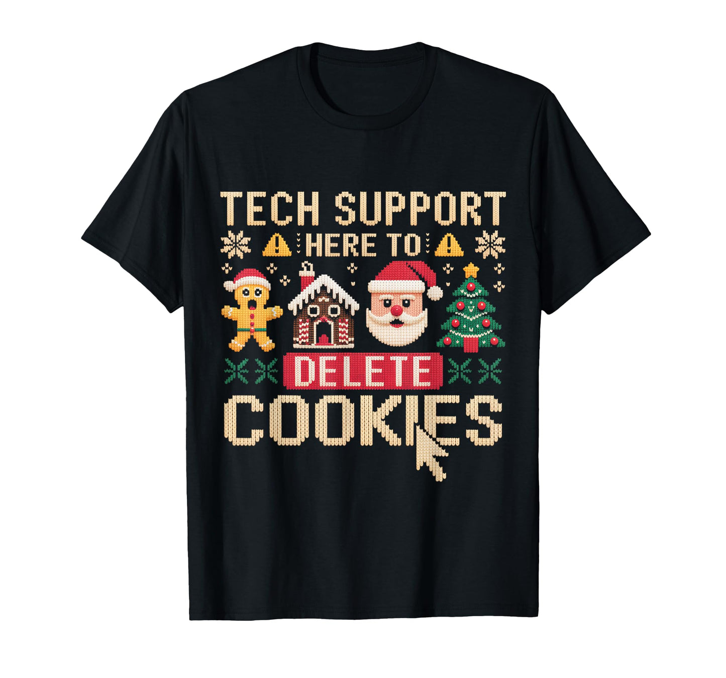 Christmas Tech Support Here to Delete Cookies Xmas Men Women T-Shirt