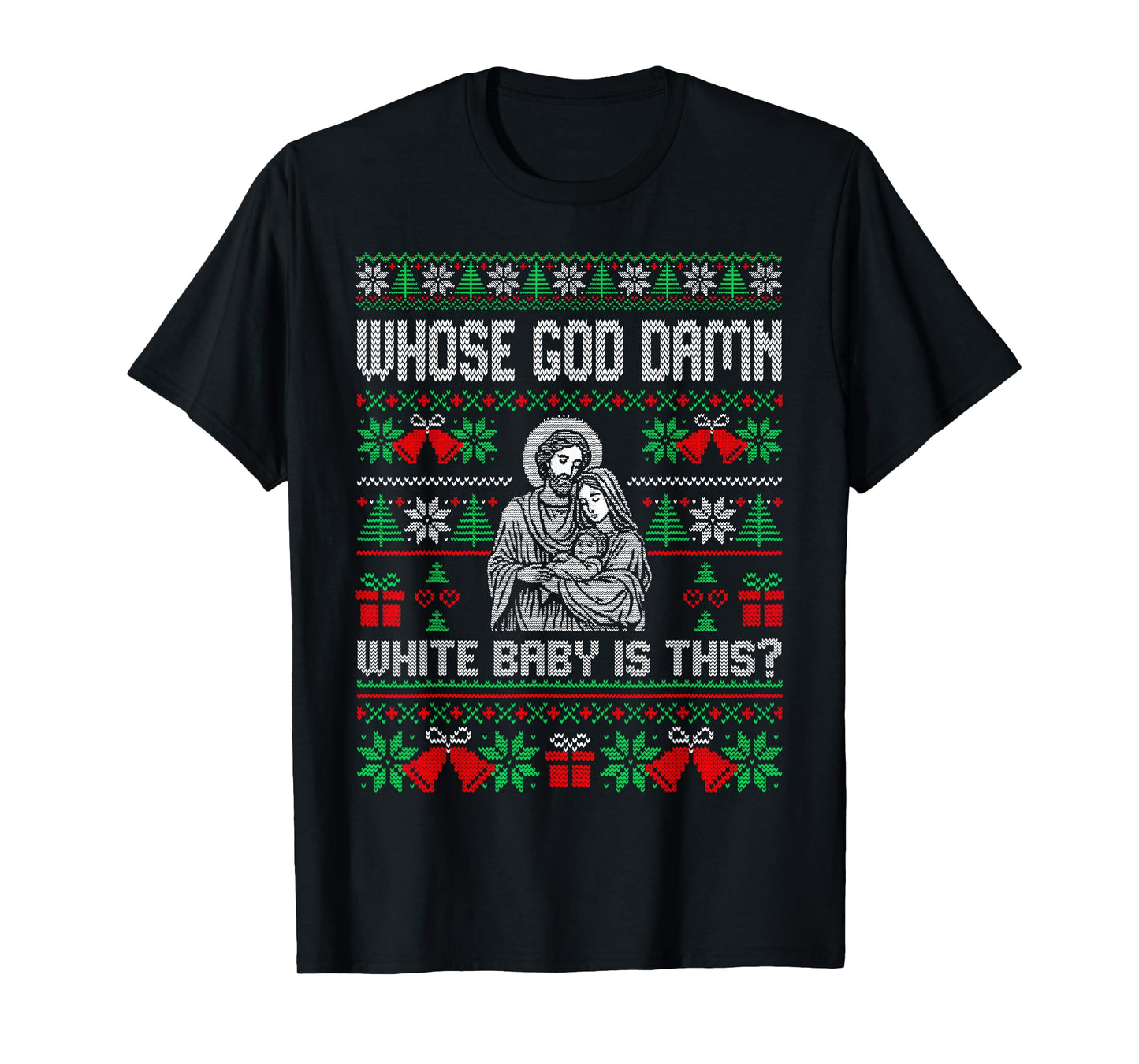 Whose God Damn White Baby is This Funny Jesus Ugly Christmas T-Shirt