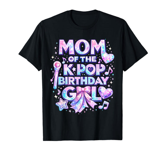 Mom of The K-Pop Birthday Girls Korean Music Music Lovers T-Shirt