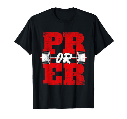 Pr Or Er - Workout Gym Weightlifting Bodybuilding T-Shirt