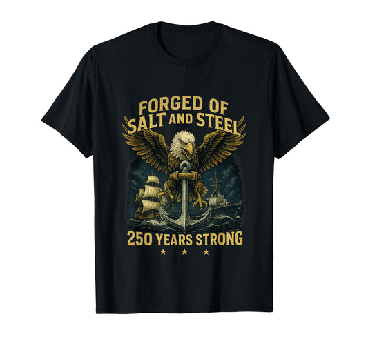 Forged of Salt and Steel U.S. Naval Ships 250th Anniversary T-Shirt