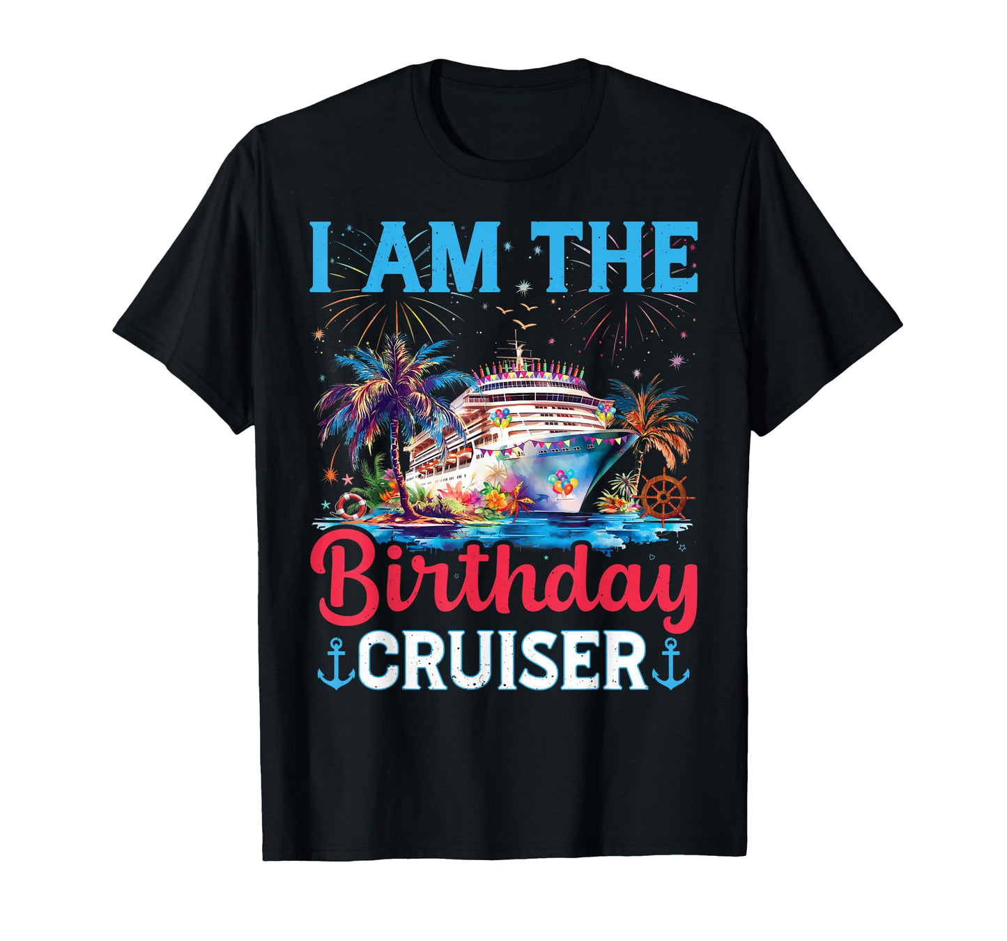 I'm The Birthday Cruiser Funny Cruise Birthday Family Gifts T-Shirt
