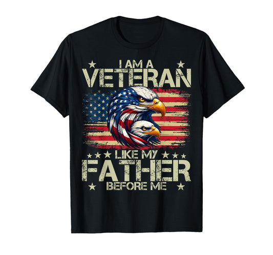 I Am A Veteran Like My Father Before Me T-Shirt