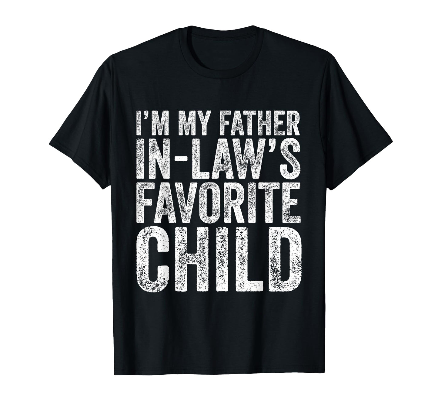I'm My Father in Laws Favorite Child Daughter and Son in-Law T-Shirt