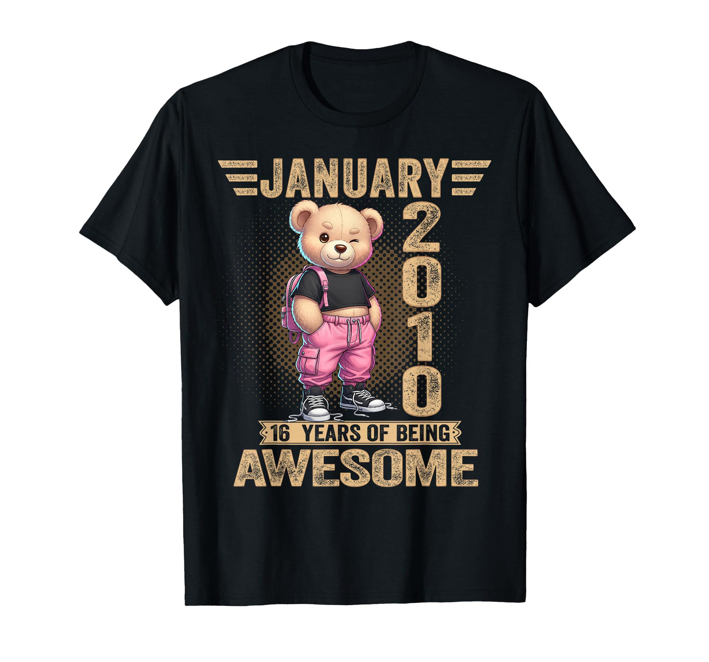 January 2010 16th Birthday 16 Year Teddy Bear Being Awesome T-Shirt