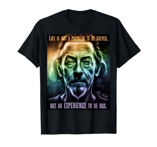 Alan Watts Quote Life Is Not A Problem To be Solved Saying T-Shirt