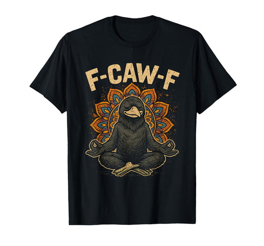 Zen Fcawf Crow Yoga Raven F Caw F Zen Funny Meditation Bird T-Shirt