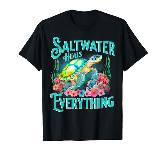 Saltwater Heals Everything Beach Sea Turtle Beach Lover T-Shirt