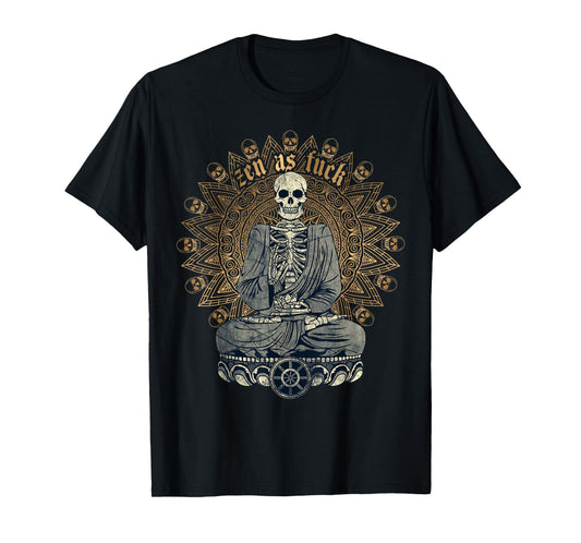 Zen As Fuck Funny Buddhist Yoga Skeleton Meditation Sarcasm T-Shirt