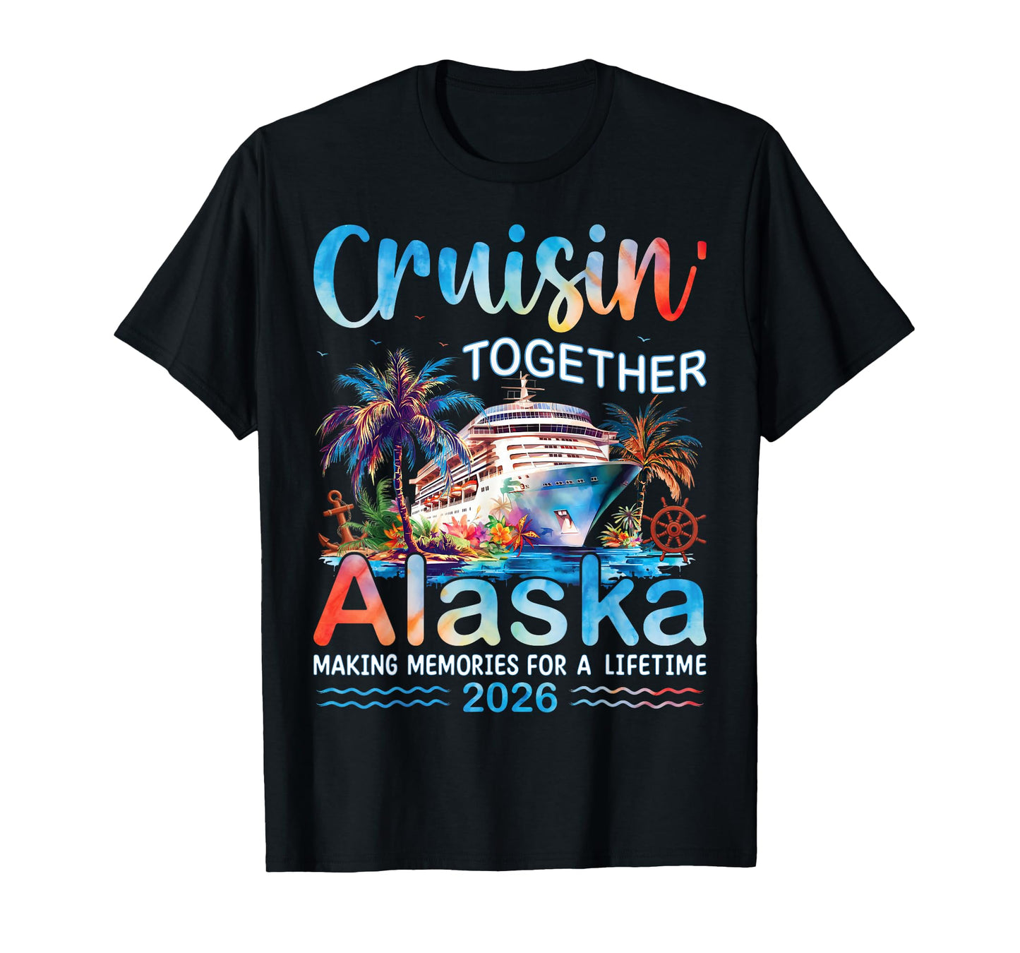 Cruisin' Together Alaska 2026 Family Vacation Cruise T-Shirt