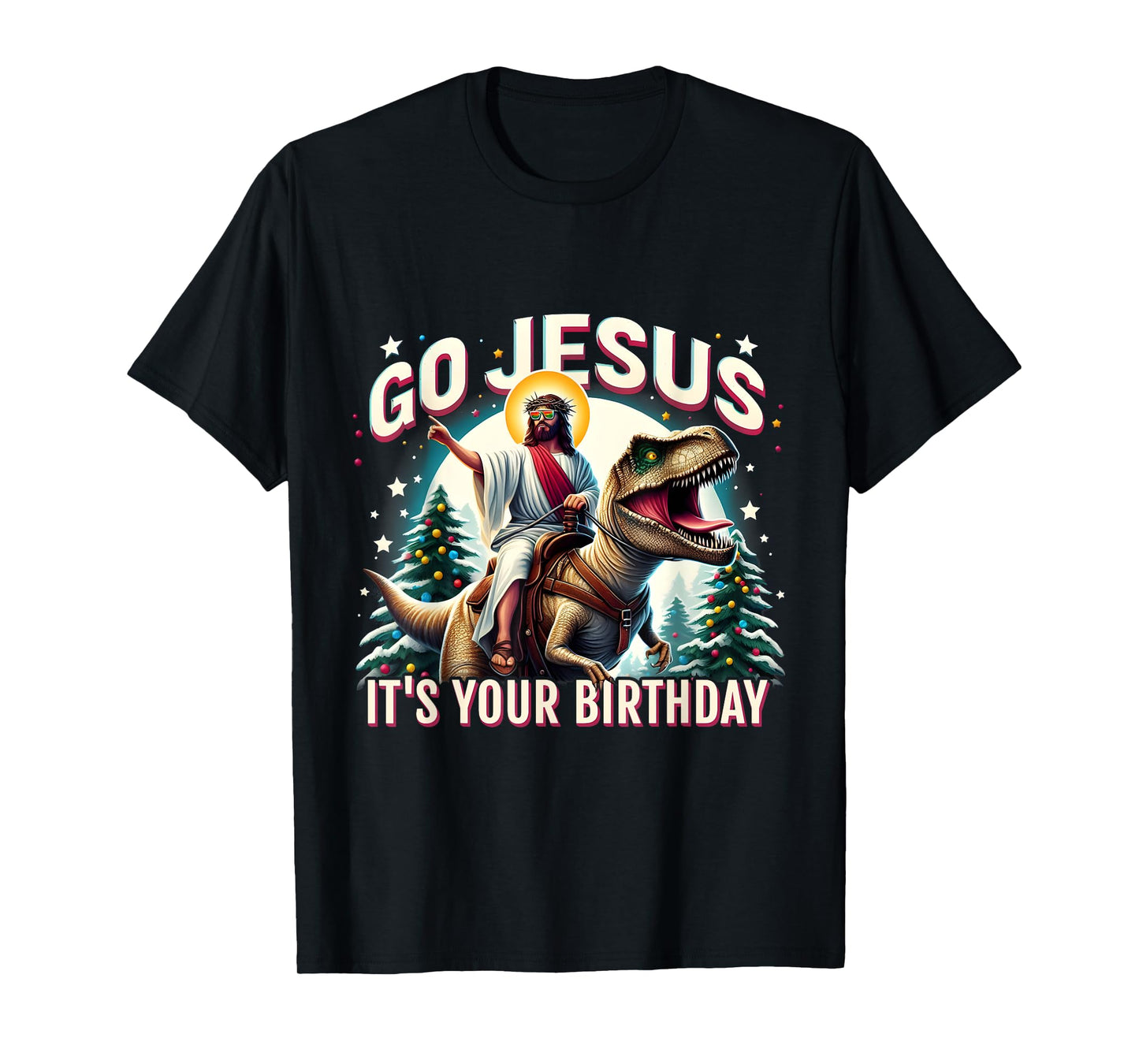Go Jesus It's Your Birthday Funny Dinosaur Christmas T-Shirt