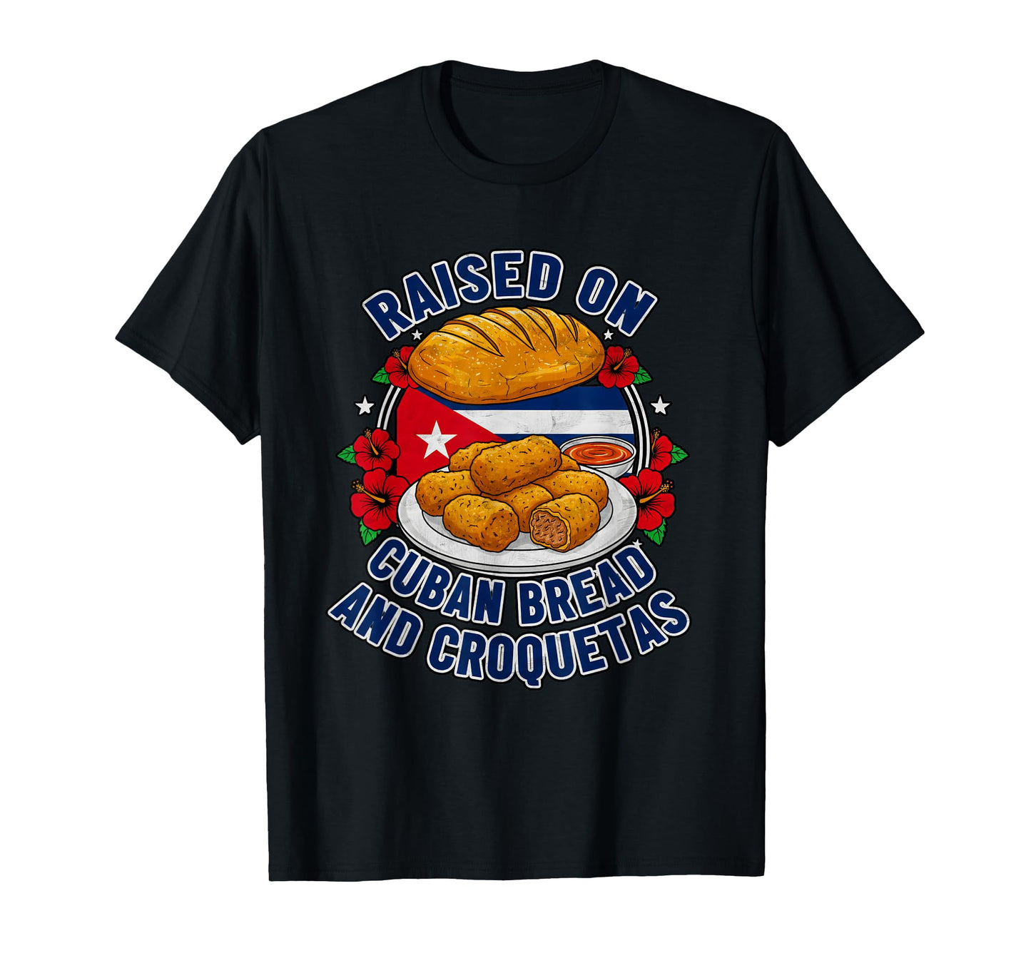 Raised On Cuban Bread and Croquetas Cuba Cuban T-Shirt