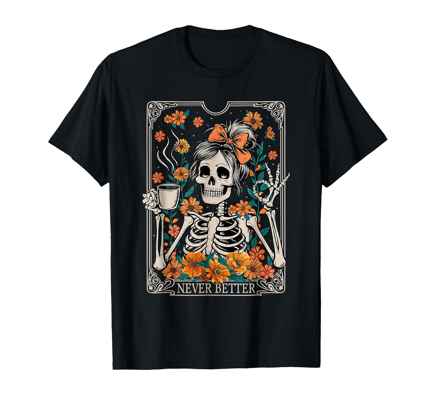 Messy Bun Coffee Lover Never Better Floral Skeleton Women T-Shirt