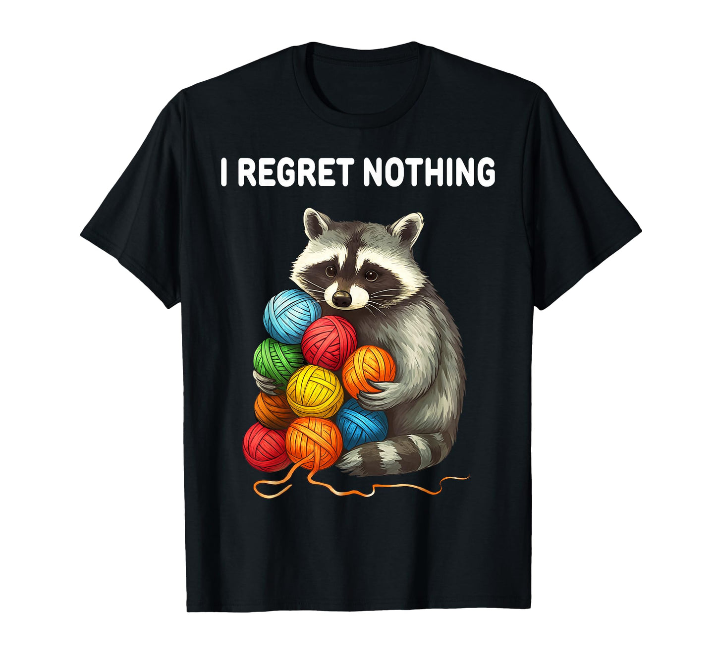 I Regret Nothing Funny Raccoon Yarn Lover T-Shirt