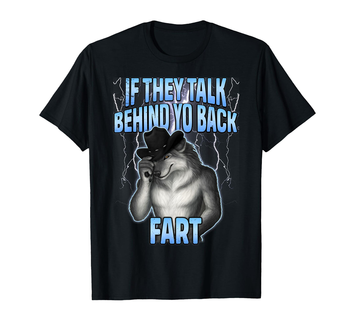 If They Talk Behind Your Back Fart Funny Design Wolf Meme T-Shirt