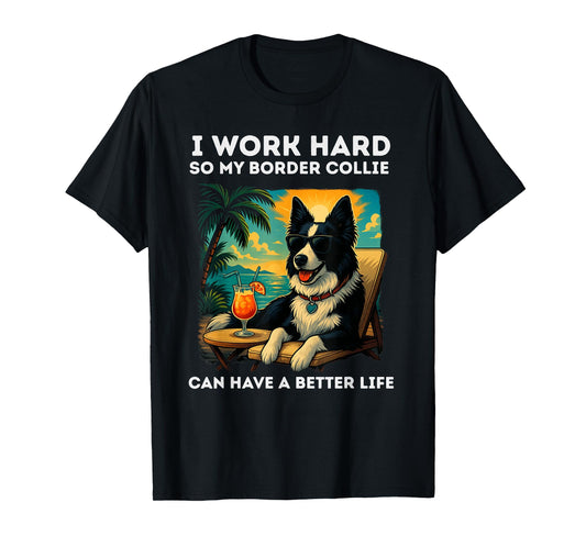 Border Collie Lover I Work Hard Design Funny Border Collie T-Shirt
