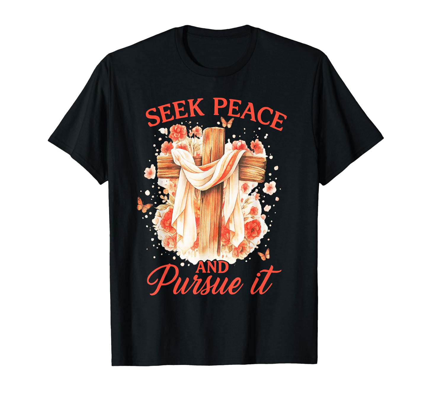 Seek Peace and Pursue It Flower Cross Faith T-Shirt