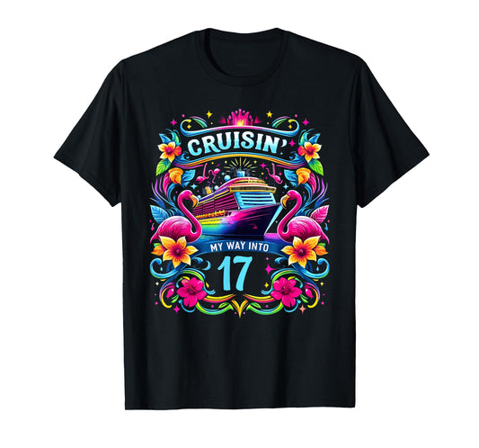 Cruising My Way Into 17 Shirt For A 17th Birthday Cruise T-Shirt