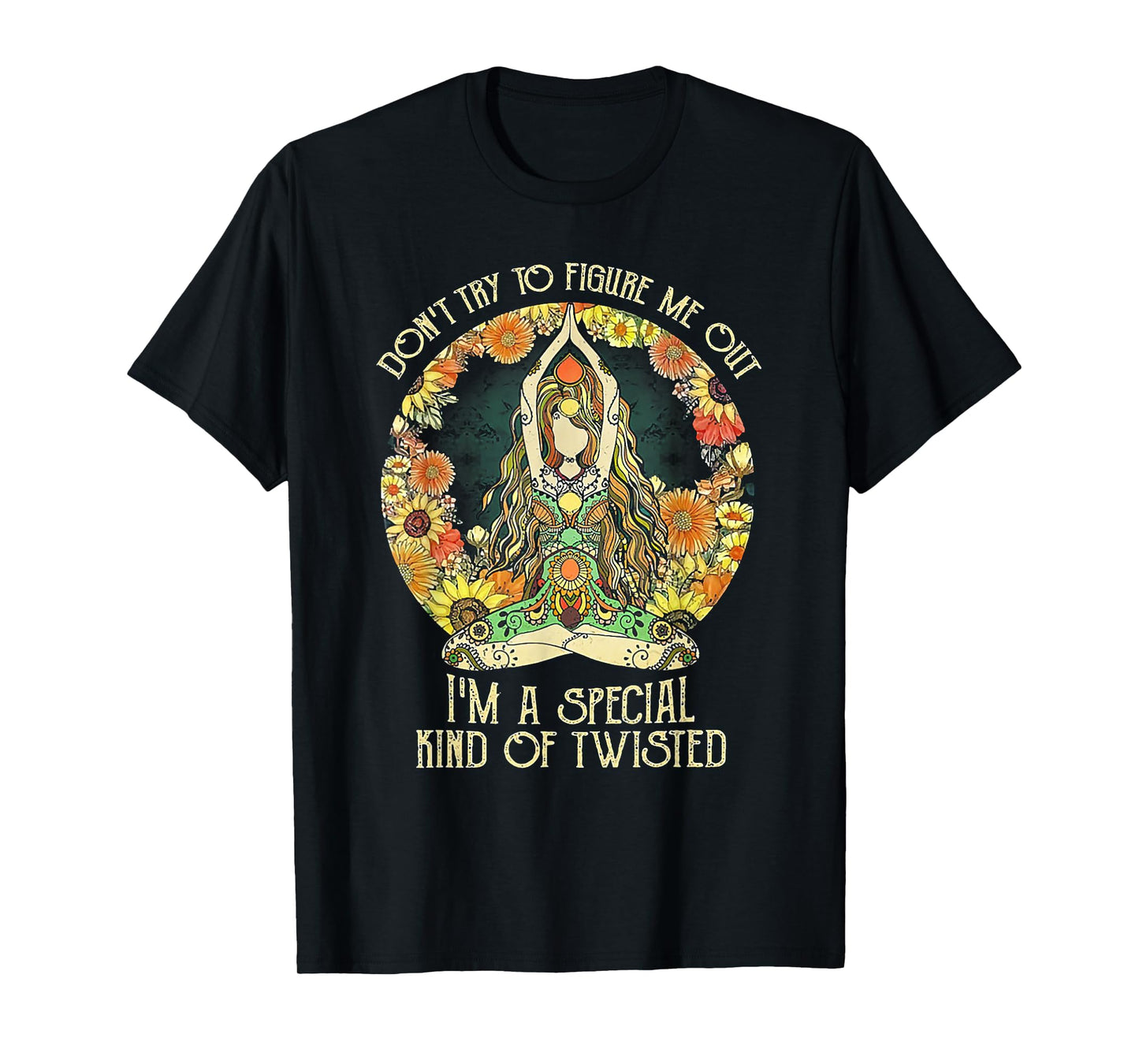 Don't Try To Figure Me Out I'm A Special Kind Of Twisted T-Shirt