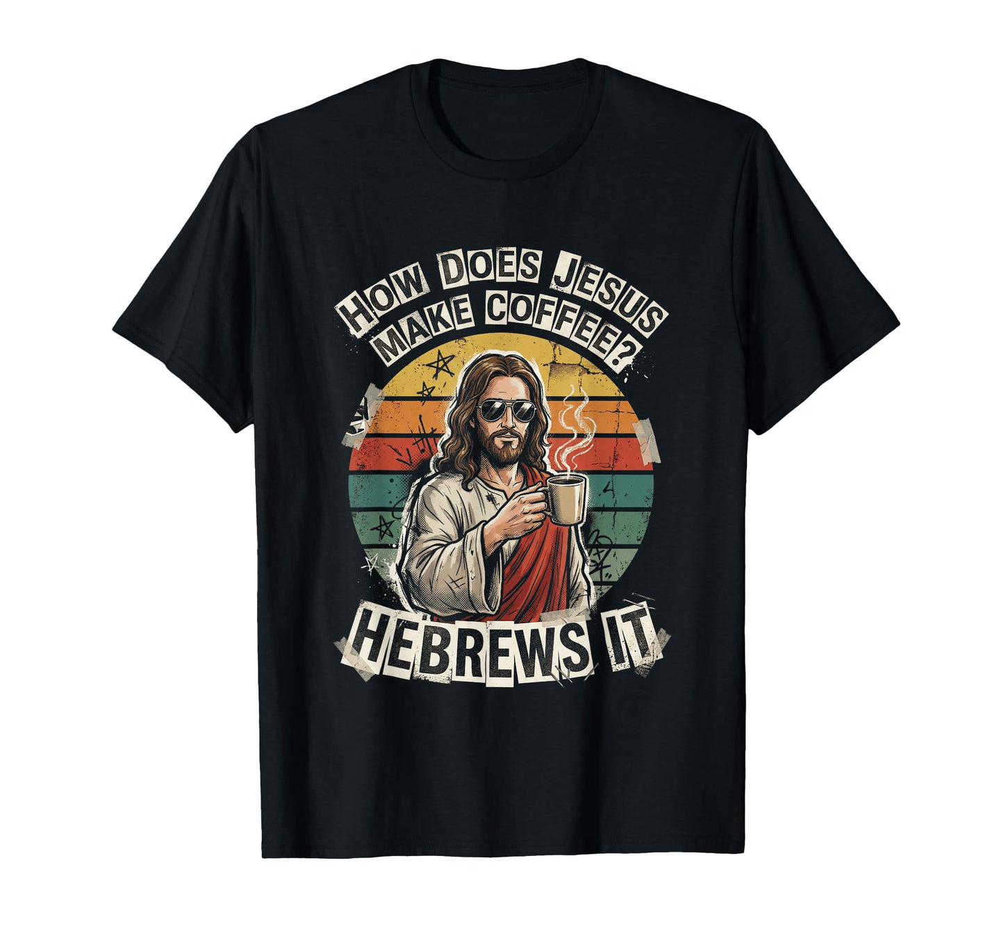 Hebrews It Jesus Coffee Pun Funny Christian Humor Dad Joke T-Shirt