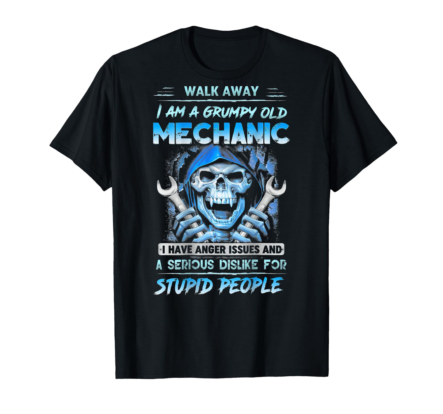 I Am A Grumpy Old Mechanic I Have Anger Issues ( On Back) T-Shirt
