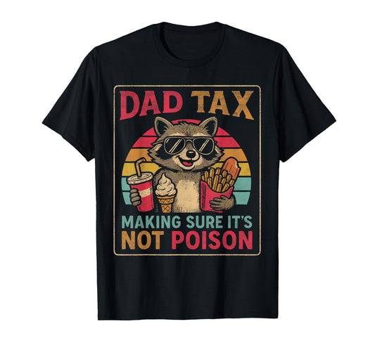 Dad Tax Making Sure It's Not Poison Men Raccoon Father's Day T-Shirt