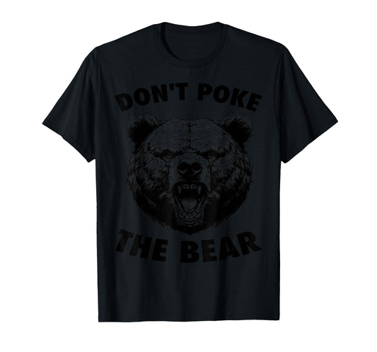 Poke The Bear Funny Bear Gifts For Men Women Kid Bear Lover T-Shirt