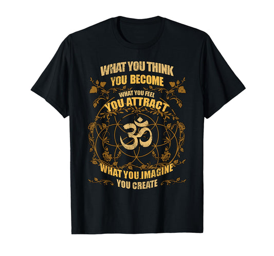 Om Zen Yoga What You Think You Become Spiritual T-Shirt T-Shirt