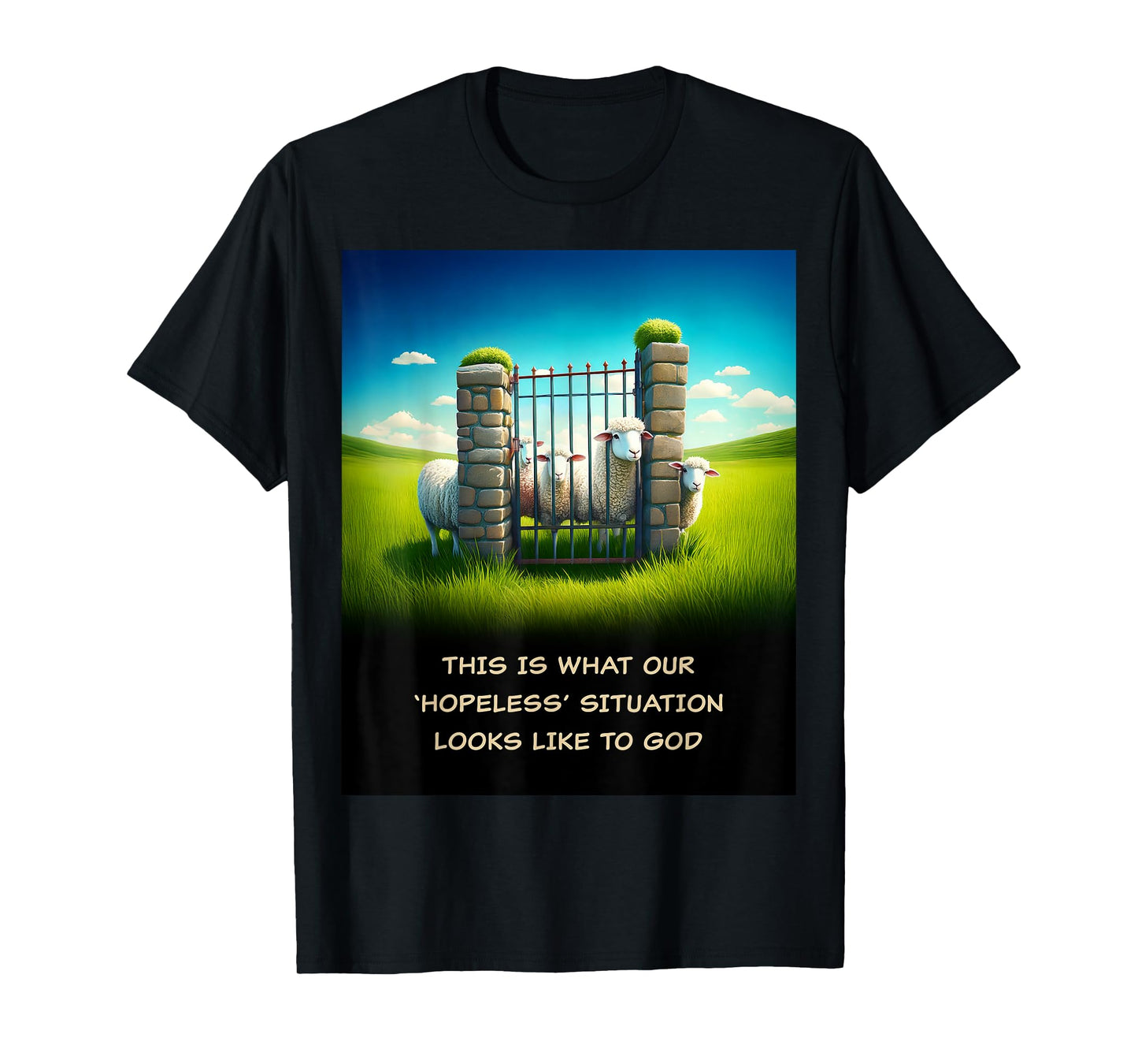 What Our 'Hopeless' Situation Looks Like to GOD: Faith Sheep T-Shirt